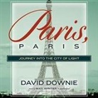 David Downie, Max Winter - Paris, Paris: Journey Into the City of Light (Livre audio)