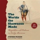 Stephen Warren, Tom Weiner - The Worlds the Shawnees Made: Migration and Violence in Early America (Hörbuch)
