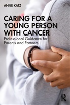 Anne Katz - Caring for a Young Person With Cancer
