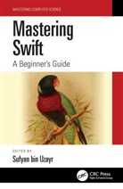 Sufyan bin Uzayr, Sufyan bin-Uzayr, Sufyan Bin Uzayr, Sufyan bin Uzayr, Sufyan bin-Uzayr - Mastering Swift
