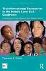 Dywanna Smith, Dywanna E. Smith - Transformational Sanctuaries in the Middle Level Ela Classroom