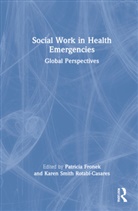 Patricia Rotabi-Casares Fronek, Patricia Smith Rotabi-Casares Fronek, Patricia Fronek, Karen Smith Rotabi-Casares, Karen Smith Rotabi-Casares - Social Work in Health Emergencies