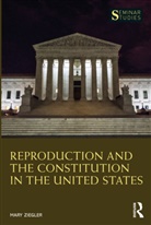 Mary Ziegler, Ziegler Mary, Mary Ziegler - Reproduction and the Constitution in the United States