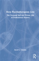 David E. Orlinsky, David E. (University of Chicago Orlinsky, Orlinsky David E., David E. Orlinsky - How Psychotherapists Live