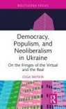 Olga Baysha, Olga (National Research University Higher Baysha, Baysha Olga - Democracy, Populism, and Neoliberalism in Ukraine