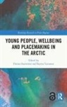 Florian Toivanen Stammler, Florian Stammler, Reetta Toivanen, Toivanen Reetta - Young People, Wellbeing and Sustainable Arctic Communities