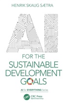 Henrik Skaug Sætra, Henrik Skaug (Ostfold Univ. College Saetra, Henrik Skaug (Stfold Univ. College Stra - Ai for the Sustainable Development Goals