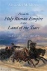 Alexander M. Martin, Alexander M. (Professor of History Martin, Martin Alexander M. - From the Holy Roman Empire to the Land of the Tsars