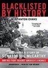 M. Stanton Evans, Tom Weiner - Blacklisted by History: The Untold Story of Senator Joe McCarthy and His Fight Against America's Enemies (Hörbuch)