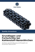 Sumita Srivastava - Grundlagen und Fortschritte bei Kohlenstoff-Nanoröhrchen