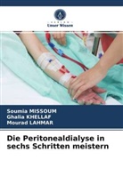 Ghali KHELLAF, Ghalia Khellaf, Mourad Lahmar, Soumi MISSOUM, Soumia Missoum - Die Peritonealdialyse in sechs Schritten meistern