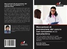 Takashi Kuzuhara, Achinto Saha - Meccanismi di prevenzione del cancro con curcumina e (-) epicatechina