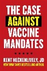 Kent Heckenlively - Case Against Vaccine Mandates
