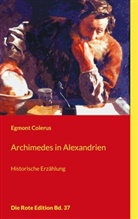 Egmont Colerus - Archimedes in Alexandrien