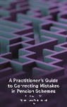 Paul Newman - A Practitioner’s Guide to Correcting Mistakes in Pension Schemes