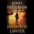 Nancy Allen, James Patterson, Megan Tusing - The Jailhouse Lawyer Lib/E: Including the Jailhouse Lawyer and the Power of Attorney (Hörbuch)