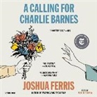Joshua Ferris, Nick Offerman - A Calling for Charlie Barnes Lib/E (Hörbuch)
