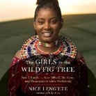 Nice Leng'ete, Nneka Okoye - The Girls in the Wild Fig Tree Lib/E: How I Fought to Save Myself, My Sister, and Thousands of Girls Worldwide (Audiolibro)