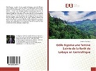 Christian Kamayen - Odile Ngoma une femme Sainte de la forêt de Lobaye en Centrafrique
