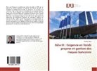 Jeremy Pages - Bâle III : Exigence en fonds propres et gestion des risques bancaires