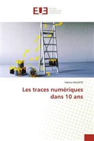 Fabrice NGUIFFO - Les traces numériques dans 10 ans