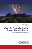 Parameswara Achutha Kurup, Ravikumar Kurup - After Life, Possessive States, Human Life and Disease