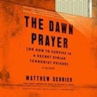 Matthew Schrier, Michael David Axtell - The Dawn Prayer (or How to Survive in a Secret Syrian Terrorist Prison) (Audio book)