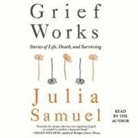 Julia Samuel - Grief Works: Stories of Life, Death, and Surviving (Audio book)