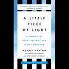 Donna Hylton - A Little Piece of Light: A Memoir of Hope, Prison, and a Life Unbound (Audio book)
