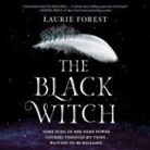 Laurie Forest, Julia Whelan - The Black Witch (Hörbuch)