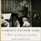 Jamie Bernstein - Famous Father Girl: A Memoir of Growing Up Bernstein (Audio book)