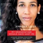 Nikola Sellmair, Jennifer Teege - My Grandfather Would Have Shot Me: A Black Woman Discovers Her Family's Nazi Past (Hörbuch)