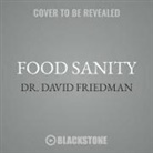 David Friedman, Mike Chamberlain - Food Sanity: How to Eat in a World of Fads and Fiction (Hörbuch)