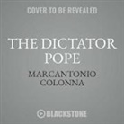 Marcantonio Colonna, Chris Abell - The Dictator Pope: The Inside Story of the Francis Papacy (Hörbuch)
