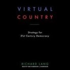 Richard Lang, Todd Haberkorn - Virtual Country: Strategy for 21st Century Democracy (Audio book)