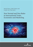 Fatih Ayhan, Candy Lim CHIU, Burak Darici - New Normal and New Rules in International Trade, Economics and Marketing