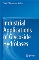 Smrit Shrivastava, Smriti Shrivastava - Industrial Applications of Glycoside Hydrolases