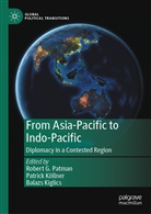 Robert G. Patman, Balazs Kiglics, Patric Koellner, Patrick Koellner, Patric Köllner, Patrick Köllner... - From Asia-Pacific to Indo-Pacific