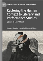 Howar Mancing, Howard Mancing, Jennife Marston William, Jennifer Marston William, Jennifer Marston William - Restoring the Human Context to Literary and Performance Studies