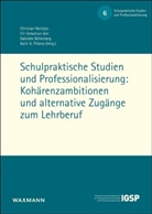 Gabriele Bellenberg, Gabriele Bellenberg u a, Till-Sebastia Idel, Till-Sebastian Idel, Christian Reintjes, Kathi V. Thönes - Schulpraktische Studien und Professionalisierung: Kohärenzambitionen und alternative Zugänge zum Lehrberuf