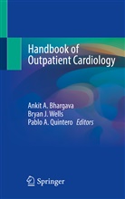 Pablo A Quintero, Ankit A. Bhargava, Brya J Wells, Bryan J Wells, Pablo A. Quintero, Bryan J. Wells - Handbook of Outpatient Cardiology