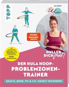 Ell Hoop, Elli Hoop, Britt Sopp, Britta Sopp - Huller dich frei! Der Hula Hoop Problemzonen-Trainer. SPIEGEL Bestseller-Autorin