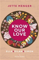 Jette Menger, Moon Notes - Know Us 3. Know Our Love. Ella & Dilan & Simon