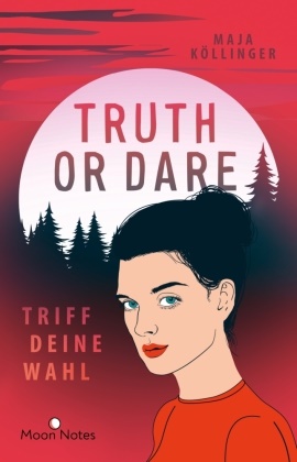 Maja Köllinger,  Moon Notes - Truth or Dare. Triff deine Wahl - Actionreicher High-School-Krimi für alle Netflix-Serien-Fans