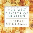 Deepak Chopra - The New Physics of Healing: A Groundbreaking Look at Your Body's Natural Life-Changing Powers (Livre audio)