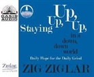 Zig Ziglar - Staying Up, Up, Up in a Down, Down World: Daily Hope for the Daily Grind (Audio book)