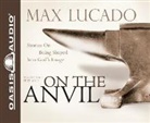 Max Lucado - On the Anvil (Audio book)