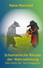 Nana Nauwald - Schamanische Rituale der Wahrnehmung