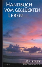 Epiktet, Epiktet Epiktet - Epiktet: Handbuch vom geglückten Leben