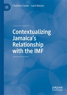 Christin Clarke, Christine Clarke, Carol Nelson - Contextualizing Jamaica's Relationship with the IMF